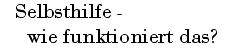 &Uuml;berschrift: Selbsthilfe